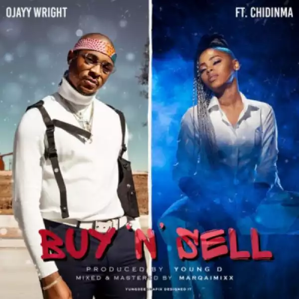 Ojayy Wright - Buy And Sell ft. Chidinma